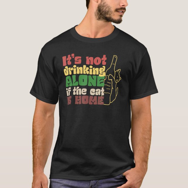 Camiseta No se bebe solo si el gato está en casa (Anverso)