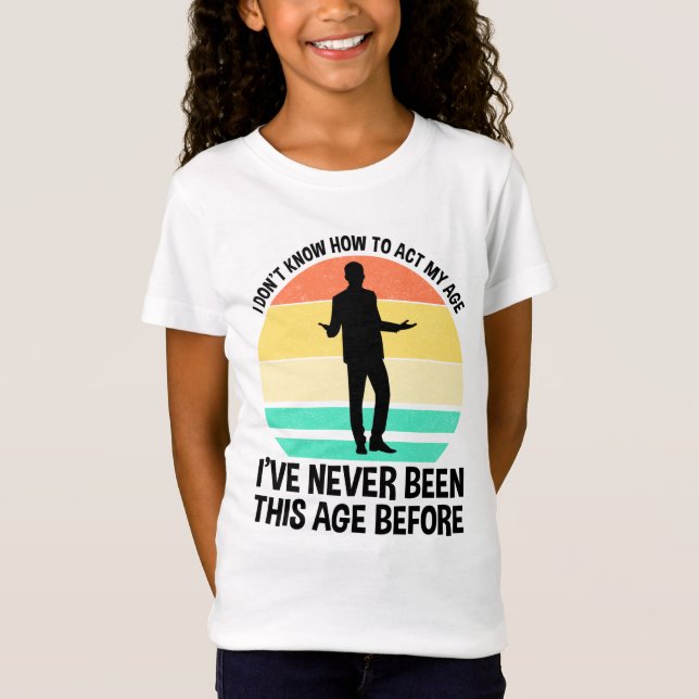 Camiseta No sé cómo actuar en mi edad (Anverso)