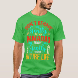 Camiseta No se comporten suavemente solamente por Ramadán R