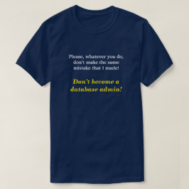 Camiseta "¡No se conviertan en administradores de bases de 