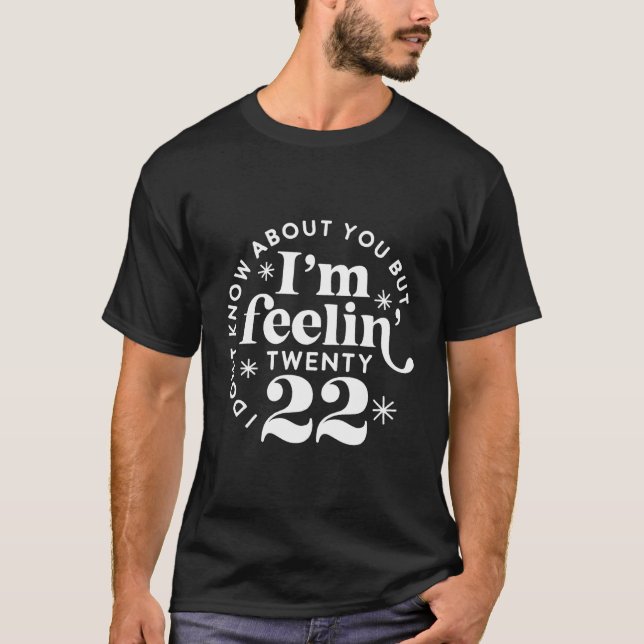 Camiseta No Sé De Ti Pero Me Siento Con 22 (Anverso)