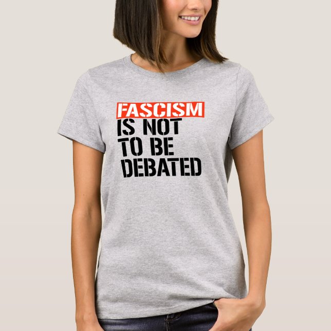 Camiseta No se debe debatir el fascismo (Anverso)