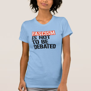 Camiseta No se debe debatir el fascismo
