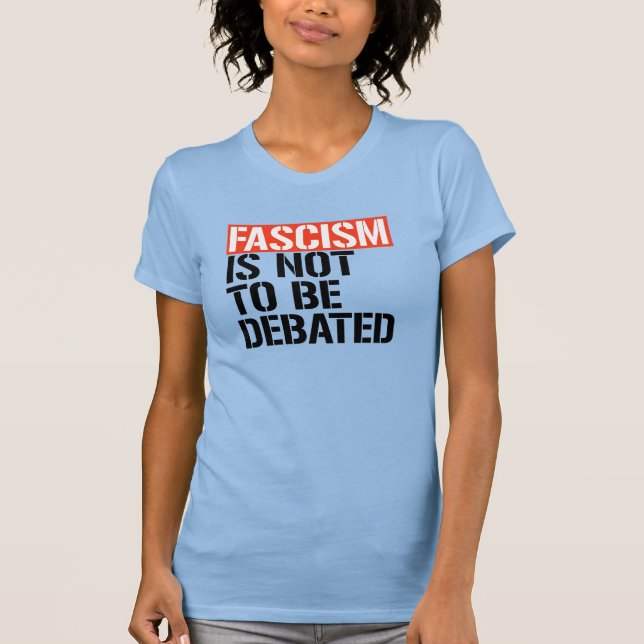 Camiseta No se debe debatir el fascismo (Anverso)