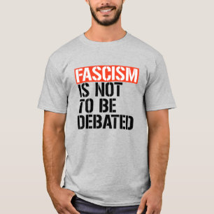 Camiseta No se debe debatir el fascismo