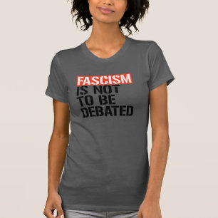 Camiseta No se debe debatir el fascismo