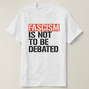 Camiseta No se debe debatir el fascismo