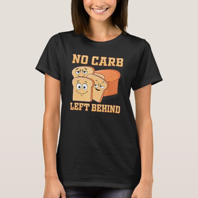 Camiseta No se dejó carbohidratos de sandwich detrás de la  (Anverso)