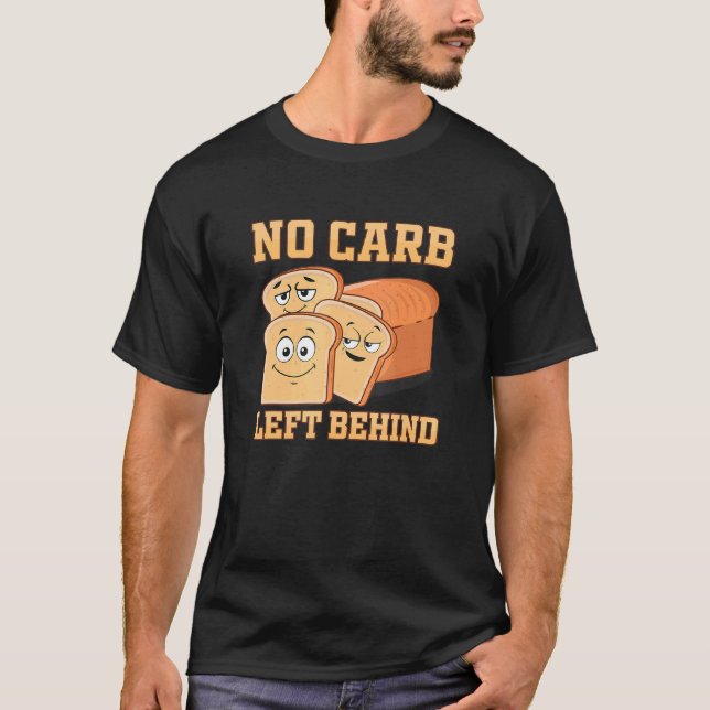 Camiseta No se dejó carbohidratos de sandwich detrás de la  (Anverso)