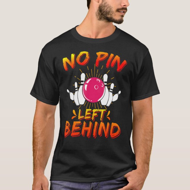 Camiseta No se dejó ningún pin detrás del Bowling Bowler 10 (Anverso)