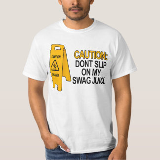 Camiseta No se deslice en mi jugo del swag