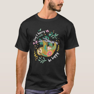 Camiseta No se detenga a ser feliz, dulce y perezoso Sloth