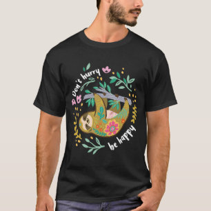 Camiseta No se detenga a ser feliz, dulce y perezoso Sloth