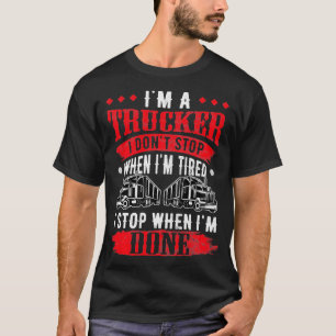 Camiseta No se detengan cuando el divertido camionero tira 