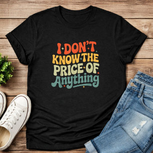 Camiseta No Sé El Precio De Nada Cita Divertida