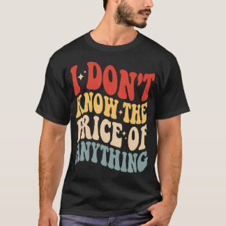 Camiseta No Sé El Precio De Nada Humor Divertido
