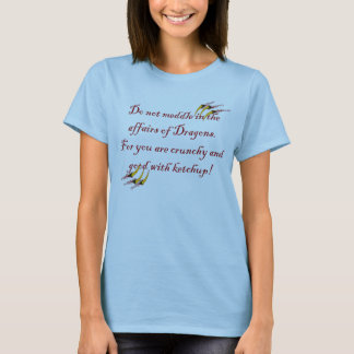 Camiseta No se entrometa en los asuntos de dragones