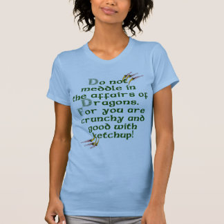 Camiseta No se entrometa en los asuntos de dragones