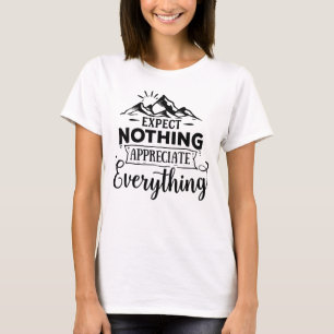 Camiseta No se espera nada que lo aprecie todo