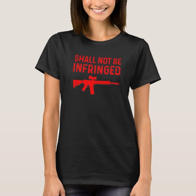 Camiseta No Se Infringirá La Segunda Enmienda De Rifle Gun (Anverso)
