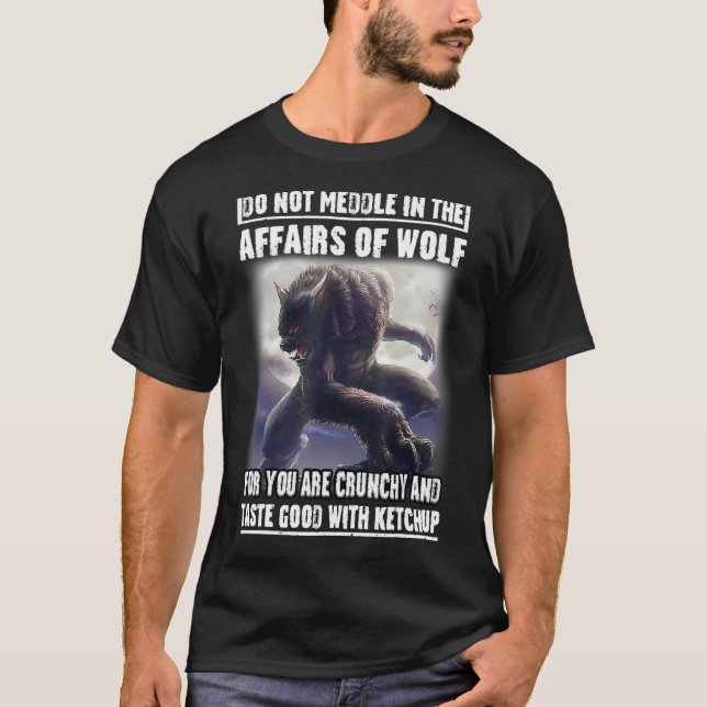 Camiseta No Se Inmiscuyan En Los Asuntos De Wolf Porque Ust (Anverso)