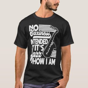Camiseta No se Intenta Saxinidad Jazz Cómo Soy Saxofón Saxo