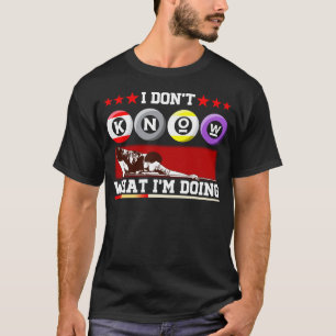 Camiseta No sé lo que estoy haciendo el billar del billar