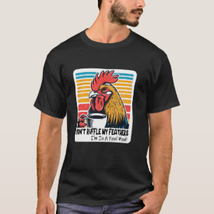 Camiseta No se me escapen las plumas estoy en un estado de