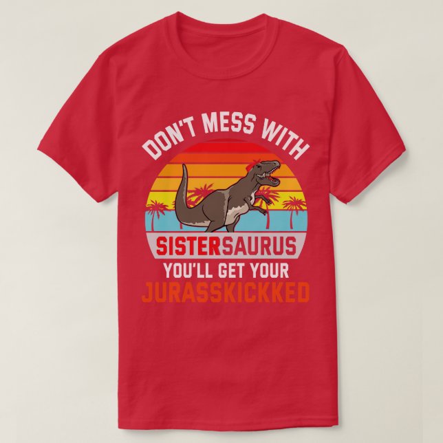 Camiseta No Se Mess Con Sistersaurus, Conseguirás Tu Jura (Diseño del anverso)