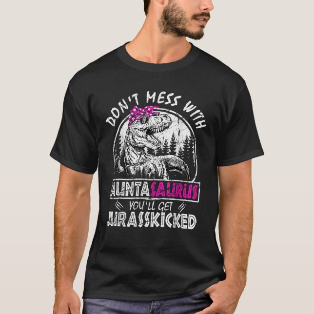 Camiseta No se mezcle con Auntasaurus conseguirás a Jurassk (Anverso)