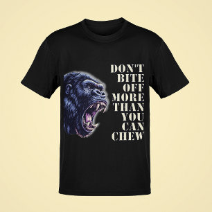 Camiseta No se muerdan más de lo que se pueden masticar gal
