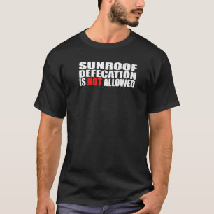 Camiseta No se permite la defecación del techo corredizo