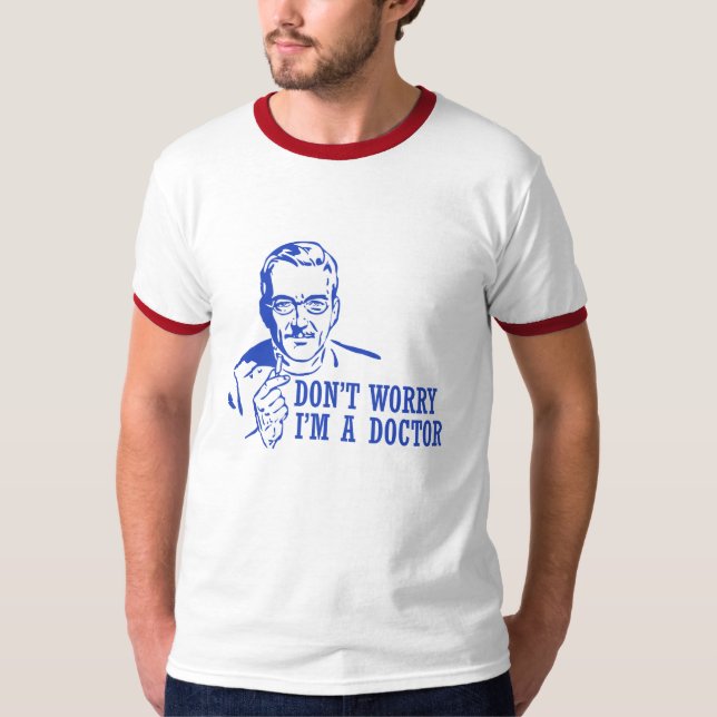 Camiseta No se preocupe me son un médico (Anverso)