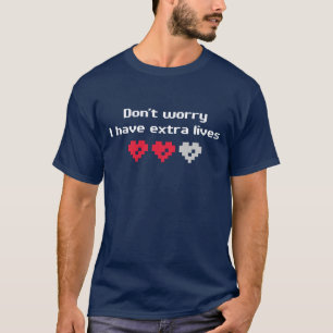 Camiseta No se preocupe me tienen vidas adicionales