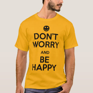 Camiseta No se preocupe sea feliz