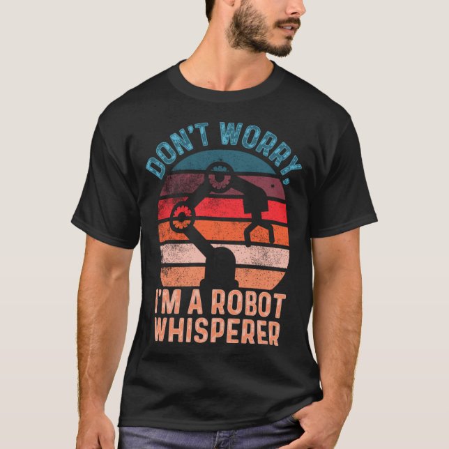 Camiseta No se preocupen, soy un robot Whisperer de Ciencia (Anverso)