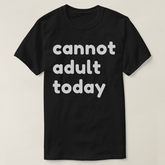 Camiseta No se puede adultos hoy en día divertida y sarcást (Diseño del anverso)