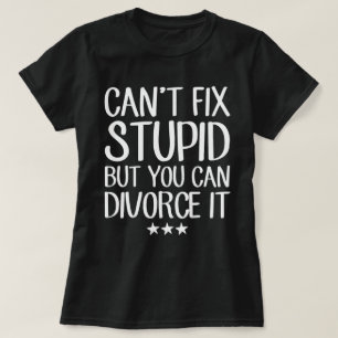Camiseta No Se Puede Arreglar a un Tonto Pero Puedes Divorc
