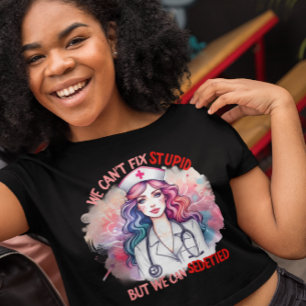 Camiseta No se puede arreglar lo estúpido: curar en una bot