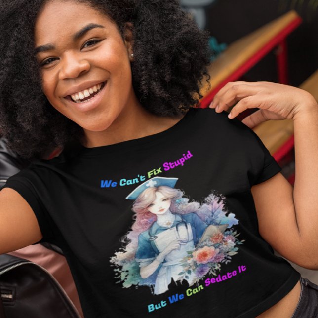 Camiseta No se puede arreglar lo estúpido: Enfermera del ja (Subido por el creador)