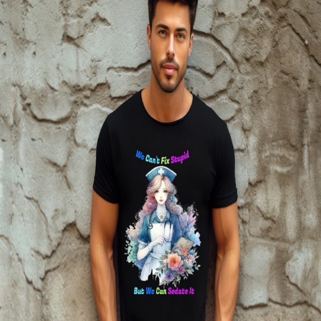 Camiseta No se puede arreglar lo estúpido: Enfermera del ja (Subido por el creador)
