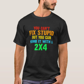 Camiseta No se puede arreglar lo estúpido, pero se puede em