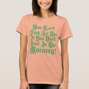 Camiseta No se puede beber todo el día si no se empieza aho
