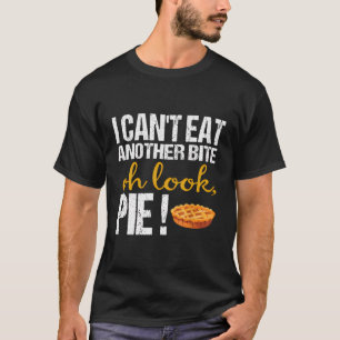Camiseta No Se Puede Comer Otro Bite Oh Look Pie Funny Than