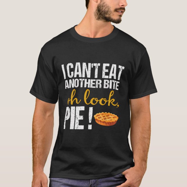 Camiseta No Se Puede Comer Otro Bite Oh Look Pie Funny Than (Anverso)
