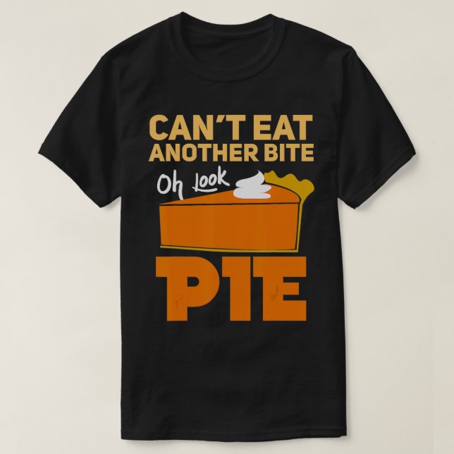 Camiseta No Se Puede Comer Otro Bite Oh Look Pie Funny Than (Diseño del anverso)