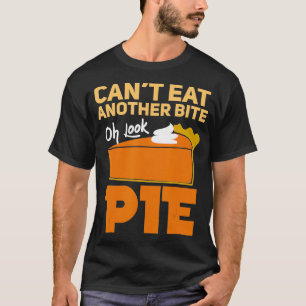 Camiseta No Se Puede Comer Otro Bite Oh Look Pie Funny Than