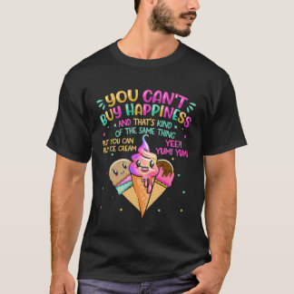Camiseta No se puede comprar la felicidad y eso es algo así