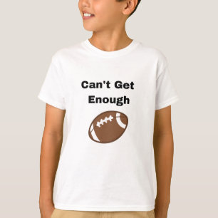 Camiseta No se puede conseguir suficientes niños de fútbol 