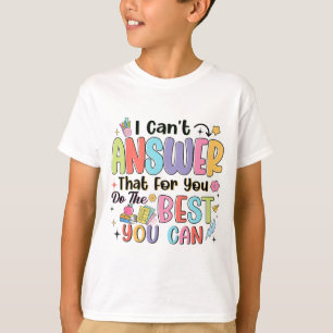 Camiseta No se puede contestar porque haces lo mejor que pu
